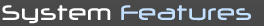 system features